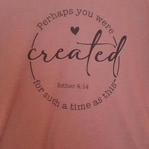 TEES WITH A PURPOSE - Perhaps You Were Created...